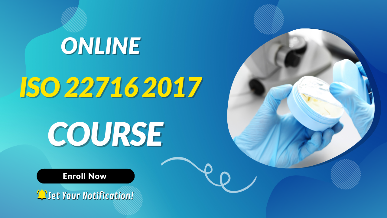 ISO 22716 2017 Training Course: Good Manufacturing Practices for Cosmetics