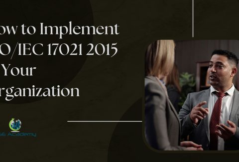 How to Implement ISO 17021 2015 in Your Organization