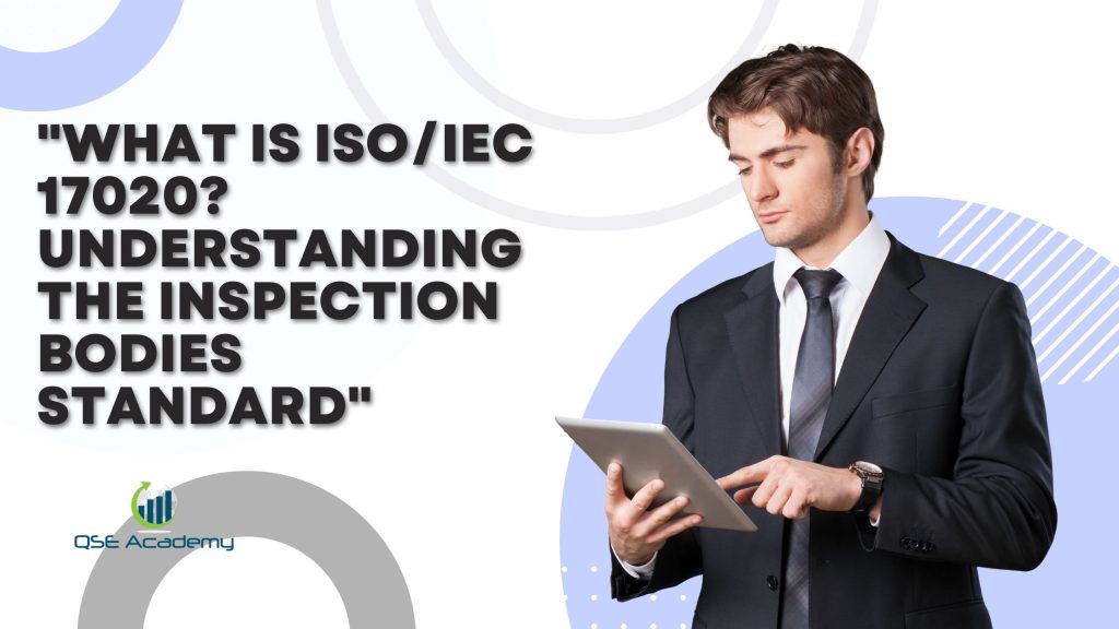 What is ISO/IEC 17020? The Inspection Bodies Standard