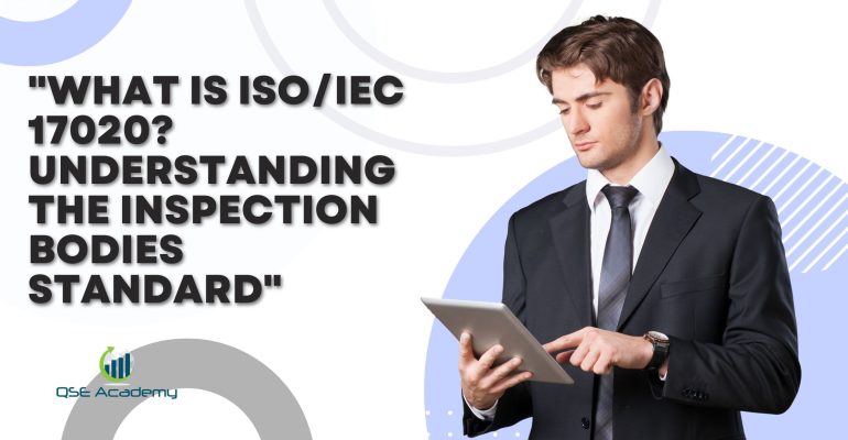 What is ISO/IEC 17020? The Inspection Bodies Standard