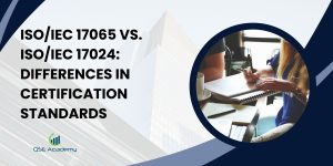 ISO/IEC 17065 vs. ISO/IEC 17024: Differences in Certification Standards